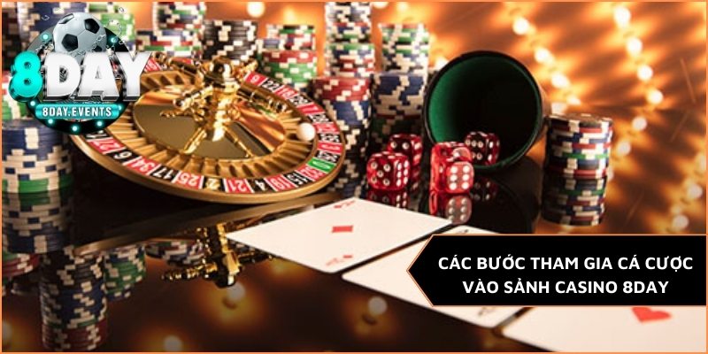 Các bước tham gia cá cược vào sảnh casino 8DAY